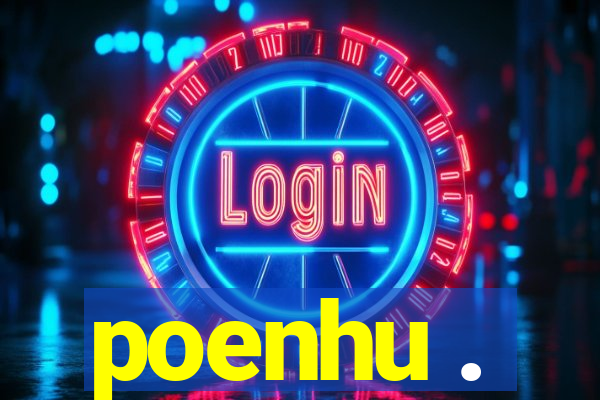 poenhu .